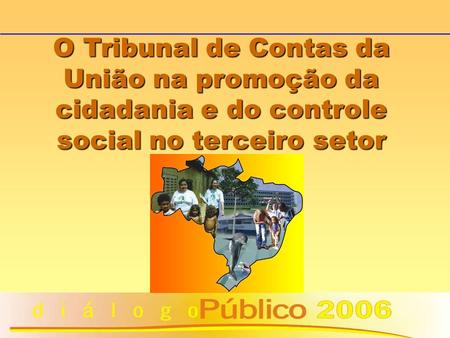 O Tribunal de Contas da União na promoção da cidadania e do controle social no terceiro setor.
