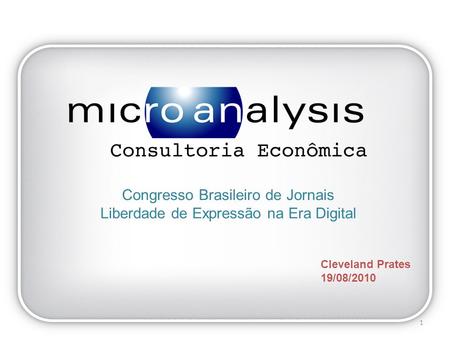 Cleveland Prates 19/08/2010 Congresso Brasileiro de Jornais Liberdade de Expressão na Era Digital 1.