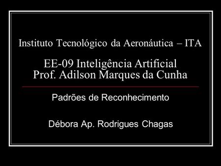 Padrões de Reconhecimento Débora Ap. Rodrigues Chagas