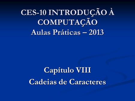 CES-10 INTRODUÇÃO À COMPUTAÇÃO Aulas Práticas – 2013