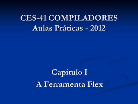 CES-41 COMPILADORES Aulas Práticas