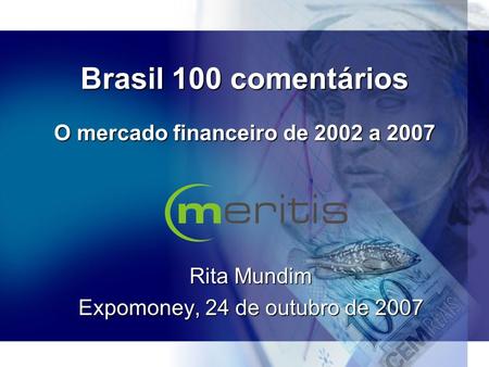 Brasil 100 comentários O mercado financeiro de 2002 a 2007