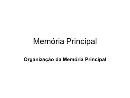 Organização da Memória Principal