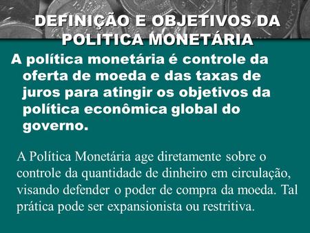 DEFINIÇÃO E OBJETIVOS DA POLITICA MONETÁRIA