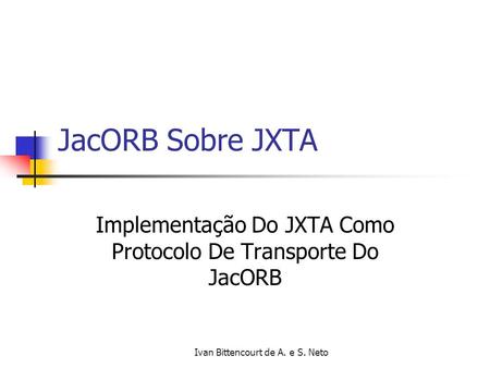 Implementação Do JXTA Como Protocolo De Transporte Do JacORB
