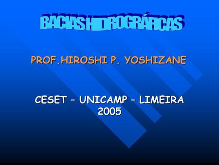 PROF.HIROSHI P. YOSHIZANE CESET – UNICAMP – LIMEIRA