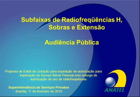 Subfaixas de Radiofreqüências H, Sobras e Extensão Audiência Pública