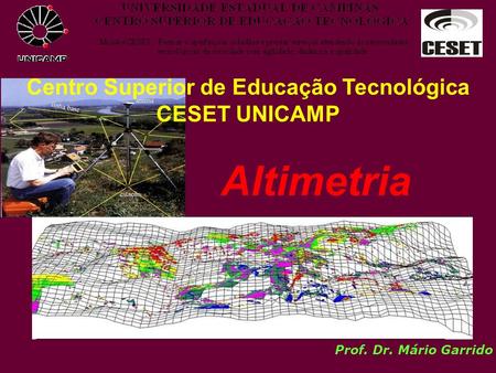 Centro Superior de Educação Tecnológica CESET UNICAMP Prof. Dr. Mário Garrido Altimetria.