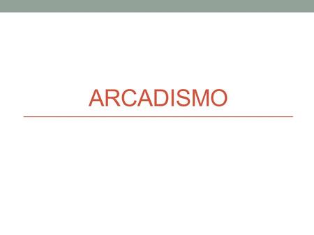 ARCADISMO.