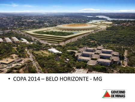 COPA 2014 – BELO HORIZONTE - MG. IMAGEM Para o turista internacional: construção conjunta da imagem do país com a Embratur Para a imagem de Minas Gerais,