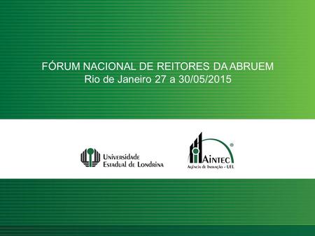 FÓRUM NACIONAL DE REITORES DA ABRUEM Rio de Janeiro 27 a 30/05/2015.
