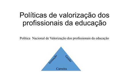 Políticas de valorização dos profissionais da educação