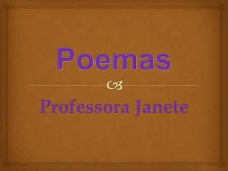 Poemas Professora Janete.