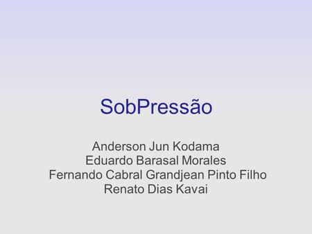 SobPressão Anderson Jun Kodama Eduardo Barasal Morales