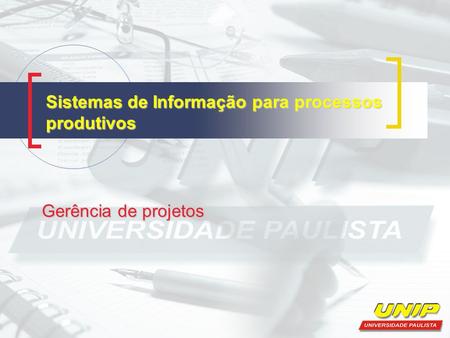 Sistemas de Informação para processos produtivos Gerência de projetos.