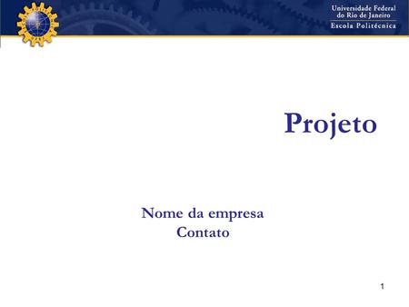 1 Projeto Nome da empresa Contato. 2 Objetivo Descrever os objetivos do projeto.