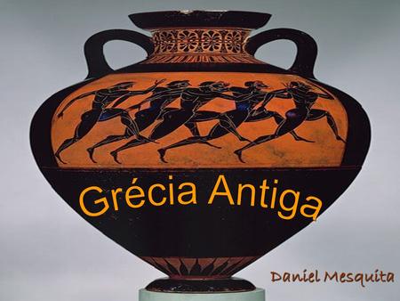 Daniel Mesquita Grécia Antiga.