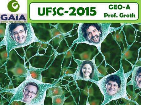 UFSC-2015 GEO-A Prof. Groth.