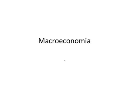 Macroeconomia ..