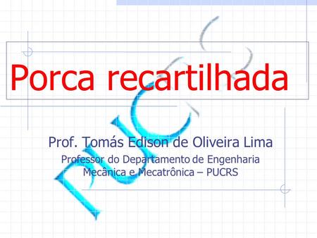Porca recartilhada Prof. Tomás Edison de Oliveira Lima