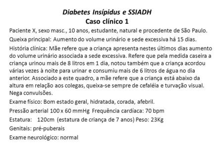 Diabetes Insípidus e SSIADH Caso clínico 1