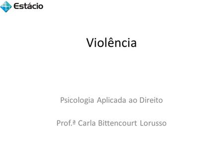 Psicologia Aplicada ao Direito Prof.ª Carla Bittencourt Lorusso
