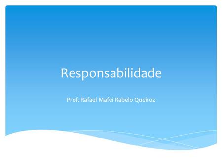 Responsabilidade Prof. Rafael Mafei Rabelo Queiroz.