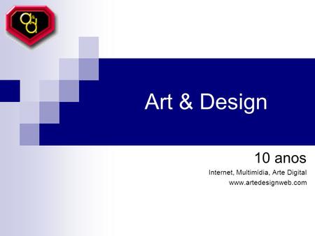 Art & Design 10 anos Internet, Multimídia, Arte Digital www.artedesignweb.com.