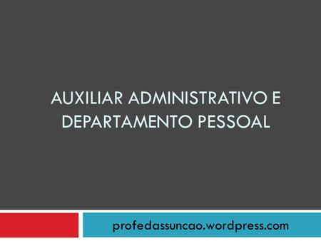 Auxiliar administrativo e departamento pessoal