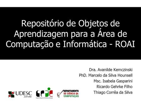 Dra. Avanilde Kemczinski PhD. Marcelo da Silva Hounsell