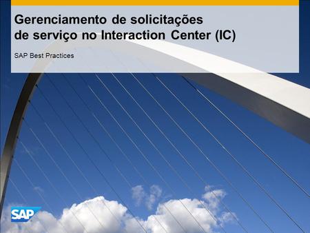 Gerenciamento de solicitações de serviço no Interaction Center (IC) SAP Best Practices.