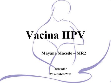 Vacina HPV Mayana Macedo – MR2 Salvador 25 outubro 2010.