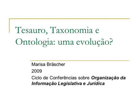 Tesauro, Taxonomia e Ontologia: uma evolução?