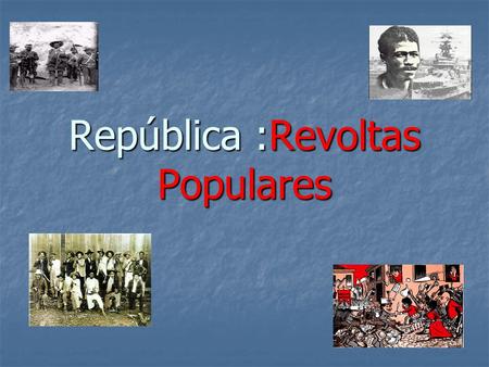 República :Revoltas Populares