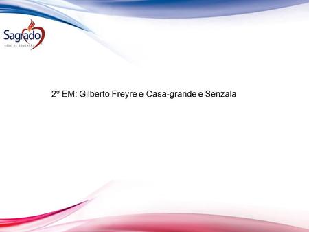 2º EM: Gilberto Freyre e Casa-grande e Senzala