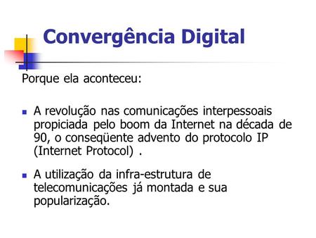 Convergência Digital Porque ela aconteceu: