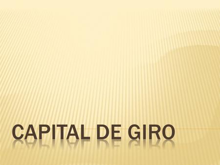 CAPITAL DE GIRO.