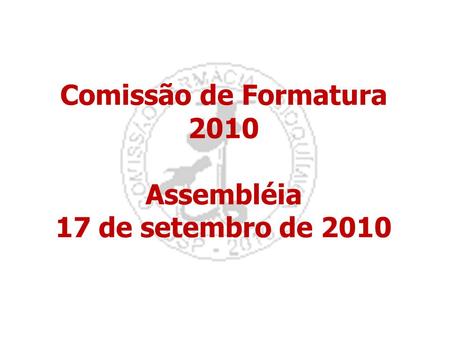 Comissão de Formatura 2010 Assembléia 17 de setembro de 2010