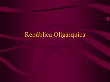 República Oligárquica