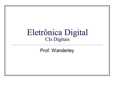 Eletrônica Digital CIs Digitais