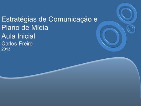 Carlos Freire Estratégias de Comunicação e Plano de Mídia