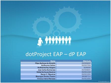 dotProject EAP – dP EAP Jose Nome Matrícula Filipe Barbosa de Almeida