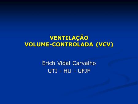 VENTILAÇÃO VOLUME-CONTROLADA (VCV)