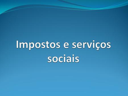 Impostos e serviços sociais