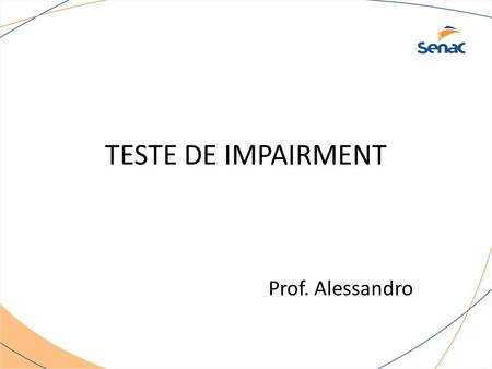 TESTE DE IMPAIRMENT Prof. Alessandro.