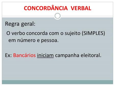O verbo concorda com o sujeito (SIMPLES) em número e pessoa.