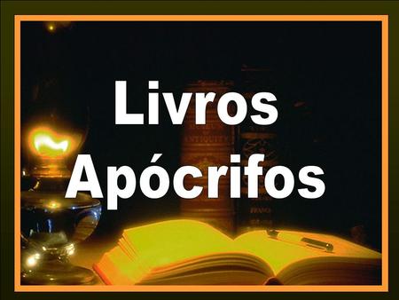 Livros Apócrifos.