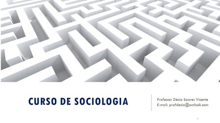 Curso de sociologia Professor Décio Soares Vicente