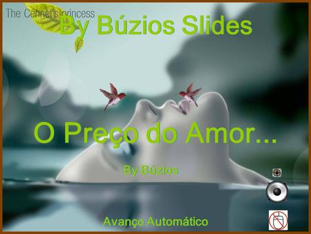By Búzios Slides O Preço do Amor... By Búzios Avanço Automático.