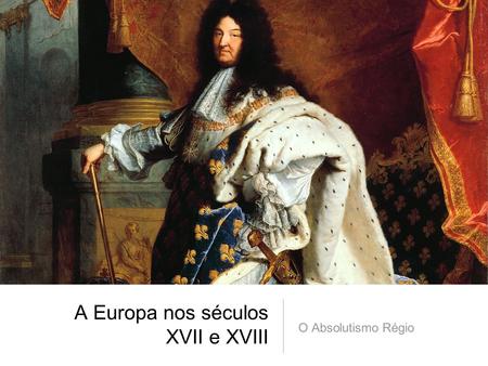 A Europa nos séculos XVII e XVIII